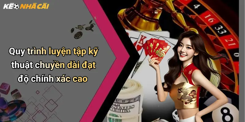 Quy trình luyện tập kỹ thuật chuyền dài đạt độ chính xác cao
