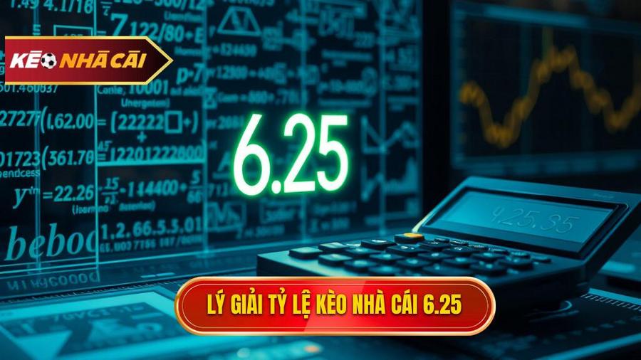 Phân tích sâu: Tại sao nhà cái đưa ra con số 6.25?