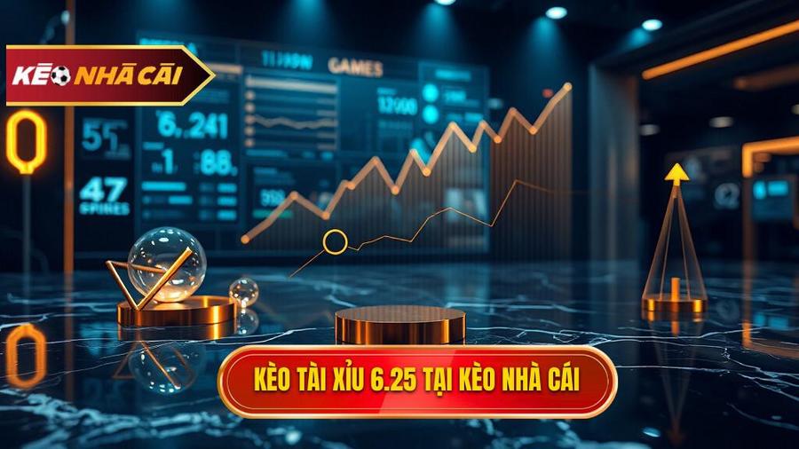 kèo tài xỉu 6.25 là gì