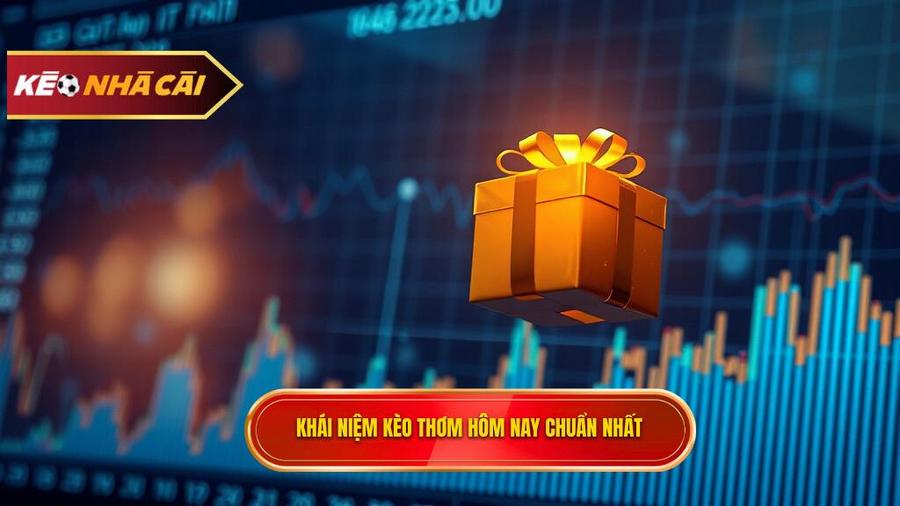 Thế nào là kèo thơm hôm nay?